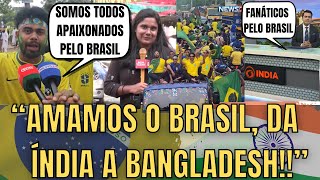 TVs De India E Bangladesh Mostram Cidades Completamente Fanáticas Pelo Brasil #copadomundo
