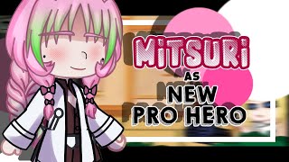 ||•Pro Hero React To Mitsuri As New Pro Hero•||×[🇧🇷🇺🇲🇪🇦🇯🇵]