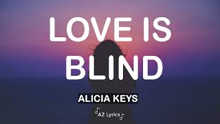 Alicia Keys - Love Is Blind (Lyrics)