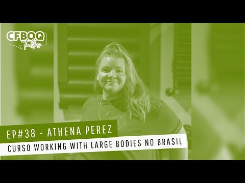 CFBOQ TALKS- ATHENA PEREZ | Curso Working With Large Bodies No Brasil #38