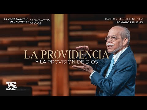La providencia y la provisión de Dios - Pastor Miguel Núñez | La IBI