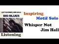 Great Motif Solo By Jim Hall Whisper Not