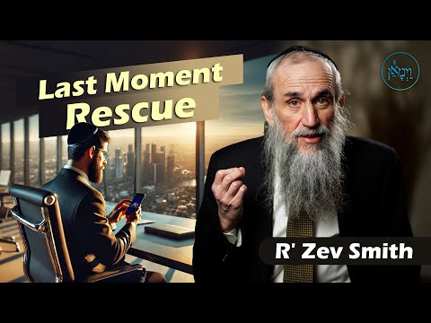 Last Moment Rescue | Rabbi Zev Smith