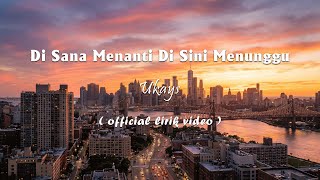 Download lagu Ukays - Di Sana Menanti Di Sini Menunggu [Lirik] mp3