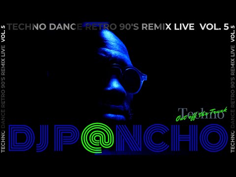 DJ P@NCHO - REMIX LIVE SESSIONS - TECHNO DANCE RETRO 90'S VOL.5