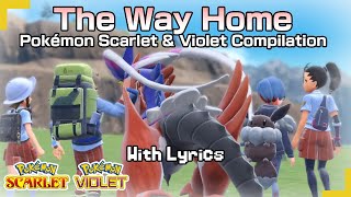 The Way Home: Pokémon Scarlet & Violet Compilation WITH LYRICS