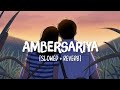 Ambersariya Slowed Reverb Song Lyrics Sona Mohapatra