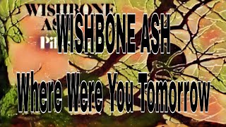 WISHBONE ASH - Where Were You Tomorrow (Lyric Video)