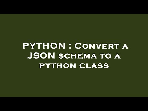 Python Convert A Json Schema To A Python Class