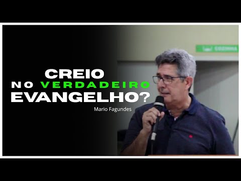 Creio no verdadeiro evangelho? | Mario Fagundes
