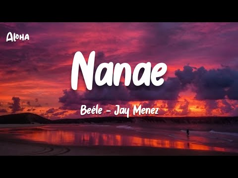 Nanae - Beele - Jay Menez - (Letra)
