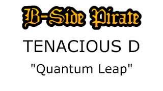 Tenacious D - Quantum Leap