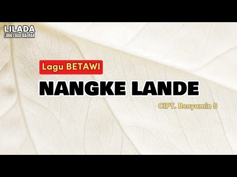 Nangke Lande - Benyamin S | LIRIK LAGU BETAWI