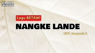 Download lagu Nangke Lande - Benyamin S | LIRIK LAGU BETAWI mp3