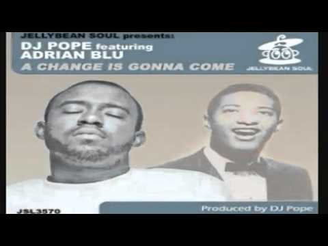 DJ Pope featuring Adrian Blu - " A Change Is Gonna Come "  (95 North Remix)