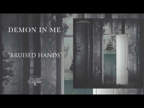 Demon In Me - Bruised Hands