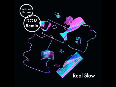 Miami Horror - Real Slow (DOM Remix)
