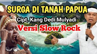 Download lagu SURGA DI TANAH PAPUA | KARYA KANG DEDI MULYADI (KDM) VERSI SLOW ROCK mp3 Download lagu SURGA DI TANAH PAPUA | KARYA KANG DEDI MULYADI (KDM) VERSI SLOW ROCK mp3