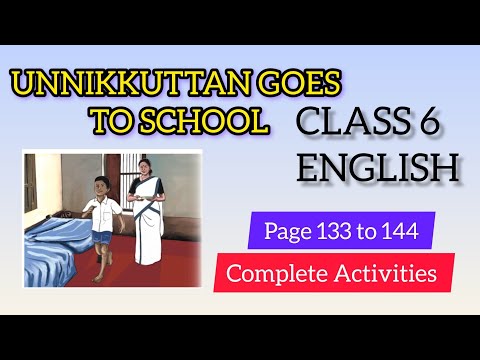 UNNIKKUTTAN GOES TO SCHOOL ACTIVITIES CLASS6 ENGLISH PAGE 133 TO 144