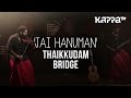 Jai Hanuman | Navarasam - Thaikkudam Bridge - Live Sessions - Kappa TV