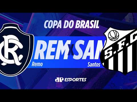 Remo x Santos – AO VIVO – 04/08/2026 – Copa do Brasil