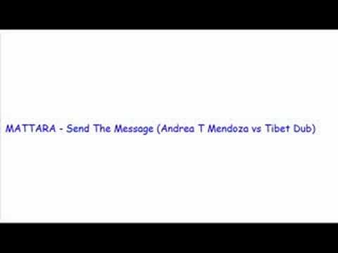 MATTARA - Send The Message (Andrea T Mendoza vs Tibet Dub