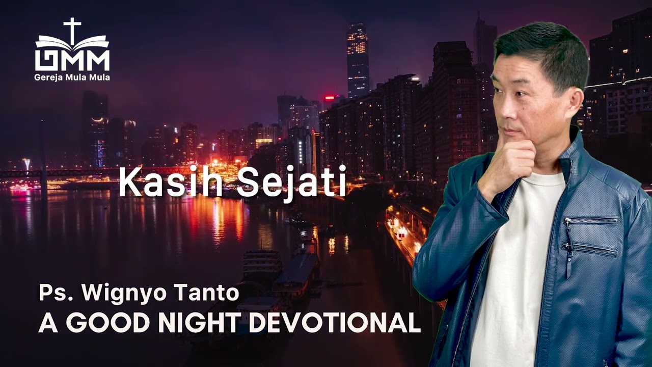 a Good Night Devotional | Kasih Sejati | Ps. Wignyo Tanto