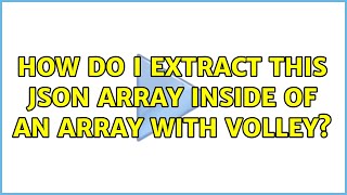 How do I extract this json Array inside of an Array with Volley?