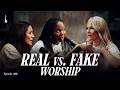 Real Vs Fake Worship Feat Catmullins ​