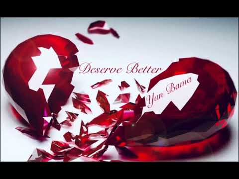 Yun Bama - You Deserve Better (Official Audio)