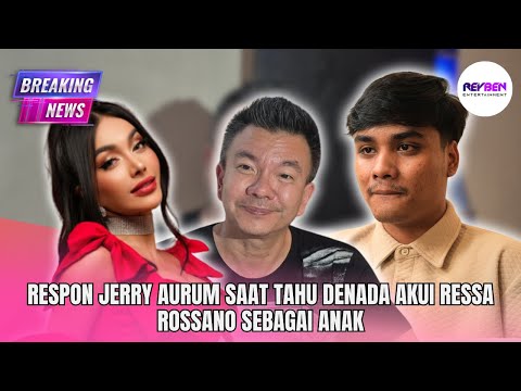 RESPON JERRY AURUM SAAT TAHU DENADA AKUI RESSA ROSSANO SEBAGAI ANAK