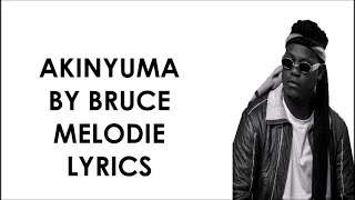 Akinyuma @BruceMelodie ( Official Lyrics Video)