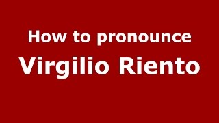 How to pronounce Virgilio Riento