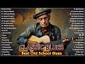 Whiskey Blues Music BEST OLD SCHOOL BLUES MUSIC ALL TIME Beautiful Relaxing Blues Songs Album