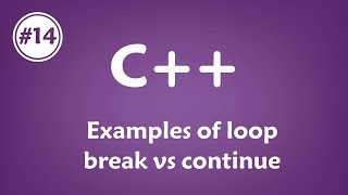 #14 [c++] - Examples of loop break vs continue
