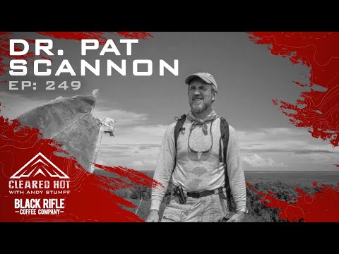Cleared Hot Episode 249 - Dr. Pat Scannon