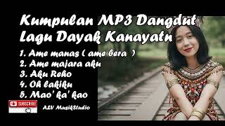 Download lagu kumpulan lagu dangdut dayak kalimantan/dayak kanayatn/kalbar mp3