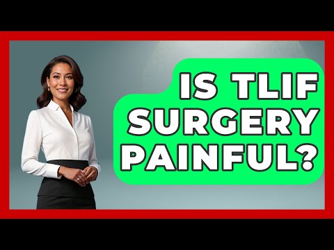 Is TLIF Surgery Painful? - The Operating Table