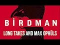 Birdman Long Takes Or The Unexpected Influence Of Max Ophüls Film Analysis
