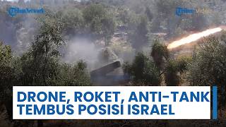 Drone-roket & Anti-tank Tembus Posisi Israel, Sirene Berbunyi Digempur Puluhan Amunisi Hizbullah