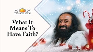 What It Means To Have Faith? | Gurudev On Christmas