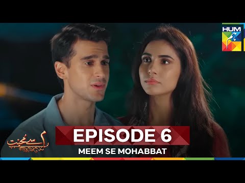 Meem Se Mohabbat Episode 6
