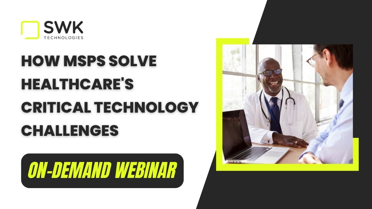 How MSPs Solve Healthcare's Critical Technology Challenges