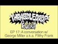 TND Podcast #17 ft. George Miller a.k.a. Filthy ...