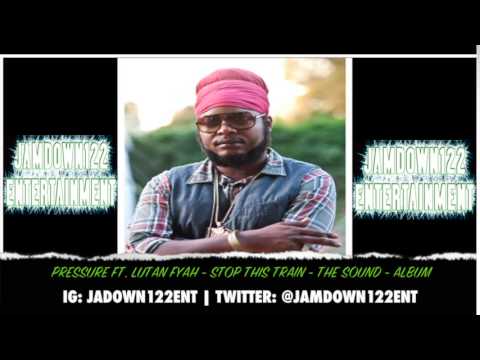 Pressure ft. Lutan Fyah - Stop This Train - The Sound [I Grade Records] - 2014