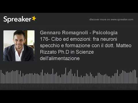 176- Cibo ed emozioni: fra neuroni specchio e formazione con il dott. Matteo Rizzato Ph.D in Scienze