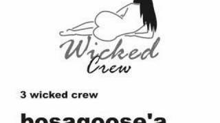 Wicked Crew - Bosagoose'a