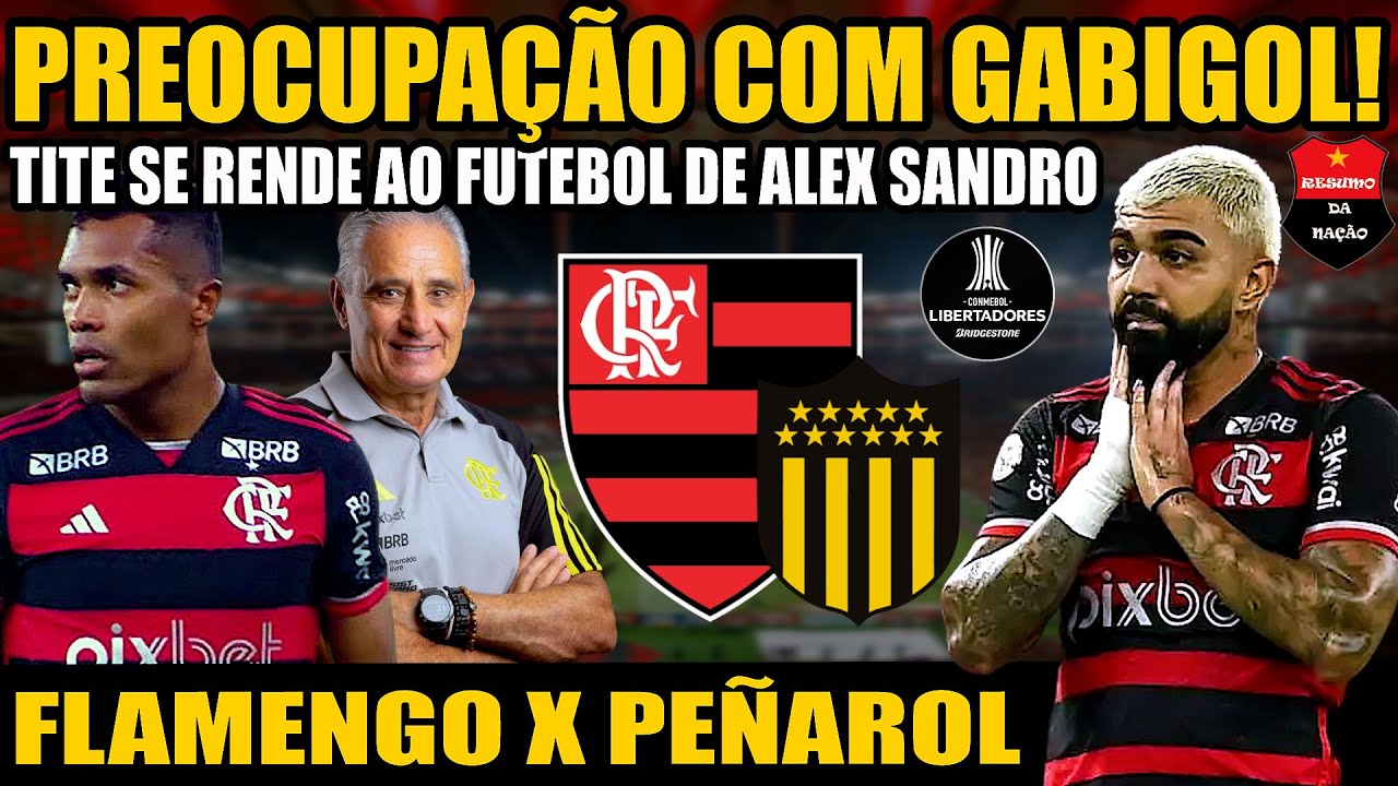 PROVÁVEL ESCALAÇÃO FLAMENGO X PEÑAROL | PREOCUPAÇÃO COM GABIGOL | TITE SE RENDE PARA ALEX SANDRO!