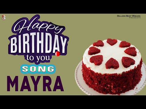 Mayra Happy Birthday - Birthday Video Song | Birthday Songs With Names #billionbestwishes