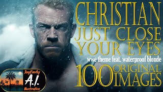 Christian - &quot;Just Close Your Eyes&quot; with each lyric illustrated by AI - WWE Theme - Waterproof Blonde